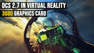 DCS 2.7 In Virtual Reality with RTX 3080 Graphics Card | Digital Combat Simulator |