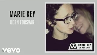 Marie Key - Uden Forsvar (Audio)