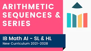 Arithmetic Sequences & Series [IB Math AI SL/HL]