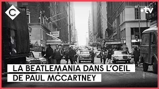 Beatlemania : dans l'Oeil de Paul McCartney - L’Oeil de Pierre - C à Vous - 15/06/2023