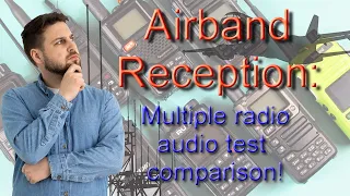 Comparing Airband reception quality on several different radios.