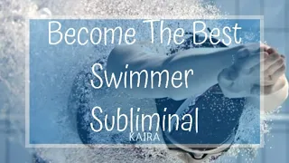 Become The Best Swimmer Subliminal **POWERFUL** [Requested] Kaira's Subliminal