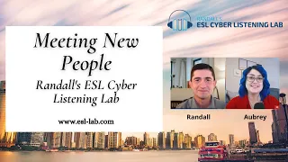 Meeting New People - Randall's ESL Cyber Listening Lab