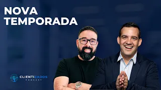 Abertura Nova Temporada | Clientizados #15