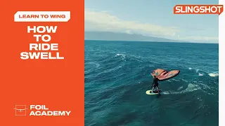 How To Ride Swell | Wing Foiling | Foil Academy