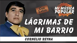 Lágrimas De Mi Barrio - Cornelio Reyna - Con Letra (Video Lyric)