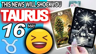 Taurus ♉ ⚠️THIS NEWS WILL SHOCK YOU ⚠️ horoscope for today MAY  16 2024 ♉ #taurus tarot MAY  16 2024