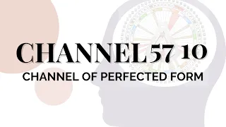 Human Design Channels - The Channel of Perfected Form: 57 10
