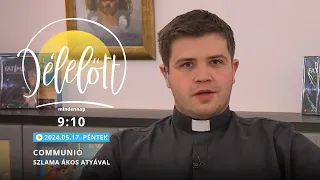 Communio Délelőtt – Szlama Ákos atyával