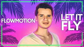 Flowmotion - Let It Fly (Official Release) [Lyric Video]