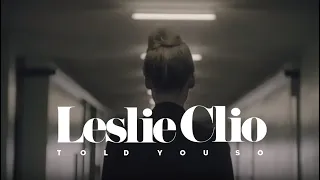 Leslie Clio - Told You So (Official Video)