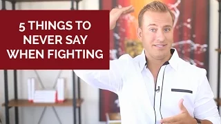 5 Things to "Never" Say When Fighting (How to Communicate) | Relationship Advice for Women by Mat