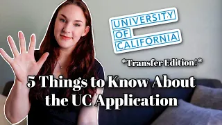 5 THINGS YOU NEED TO KNOW About the UC Transfer Application Before You Apply | Tips for the UC App