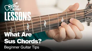What Are Sus Chords? | Beginner Guitar Tips