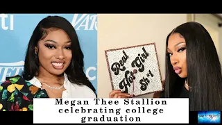 BREAKING NEWS! Megan Thee Stallion celebrating college graduation