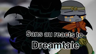 Sans au reacts to Dreamtale/part 1/credits in the description