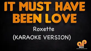 IT MUST HAVE BEEN LOVE - Roxette (KARAOKE HQ VERSION)