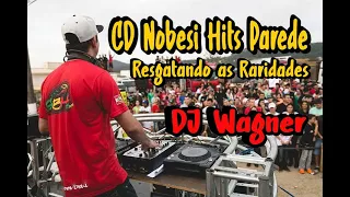 Nobesi Hits Parede (Resgatando as raridades) - DJ Wagner