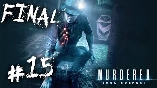 Murdered: Soul Suspect - ep.15 - FINAL