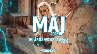 MAJ 2023 🔥🎶 NAJLEPSZA MUZYKA KLUBOWA 2023 VOL 19 || MORENOX