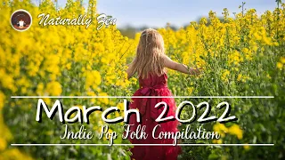 Indie Pop Folk Compilation - March 2022 (2-Hour Playlist)