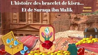 l'histoire du bracelet de kisra... et de (Suraqa ibn Malik )