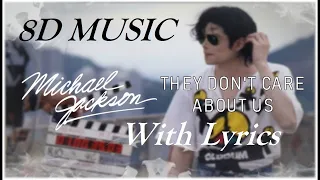 Michael Jackson 🎧 They Dont Care About Us ( With Lyrics) 🔊8D AUDIO VERSION🔊 Use Headphones 8D Music