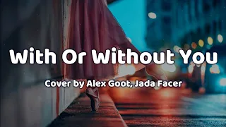 With Or Without You - U2 (Lyrics) |Cover by Alex Goot & Jada Facer