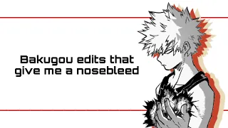 Bakugou edits that give me a nosebleed