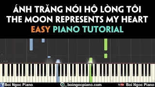 Ánh Trăng Nói Hộ Lòng Tôi | The Moon Represents My Heart | Piano Tutorial #72 (Easy & Slow)