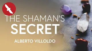 The Shaman's SECRET - Alberto Villoldo