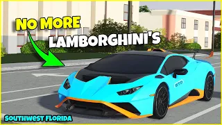 Lamborghini's have been removed... | Southwest Florida Roblox