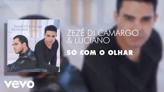 Zezé Di Camargo & Luciano - Só Com o Olhar (Áudio Oficial)