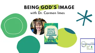 DR. CARMEN IMES on "Being God's Image"