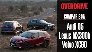 Comparo: 2018 Audi Q5 vs 2018 Lexus NX300h vs 2018 Volvo XC60 | OVERDRIVE