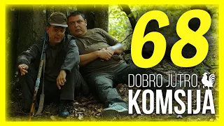 DOBRO JUTRO, KOMŠIJA - EPIZODA 68