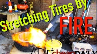 How to Stretch Tires with Fire - Dirtcheapdaily : Ep.3