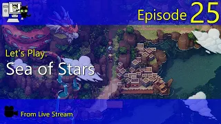 Sea of Stars - Episode 25 (Live Stream)