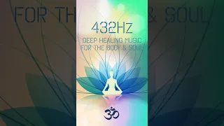 432 Hz - Deep Healing Music for The Body & Soul - DNA Repair, Relaxation Music, Meditation