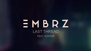 EMBRZ - Last Thread feat. Huntar (Lyric Video) [Ultra Music]