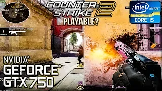 Counter Strike 2 on GTX 750 | i5 3570 & 16GB RAM - Playable?