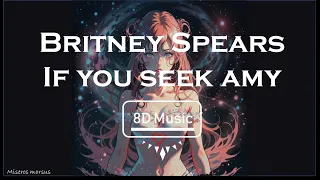 Britney Spears-If you seek amy (8D) Use Headphones 🎧🎧