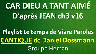 #3 CAR DIEU A TANT AIME Daniel Dossmann Playlist Le Temps de Vivre Paroles Groupe Heman