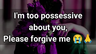 Unspoken messages from your person 💌💞 || I'm too possessive about you, Please forgive me 😭🙏❤️