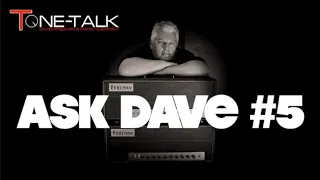 Ask Dave #5!