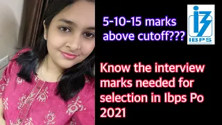 How much marks above cutoff you need for final selection in Ibps Po 2021??!!