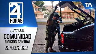 Noticias Guayaquil: Noticiero 24 Horas 22/03/2022 (De la Comunidad - Emisión Central)