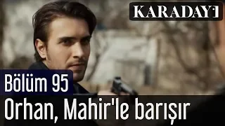 Karadayı 95.Bölüm | Orhan, Mahir'le barışır