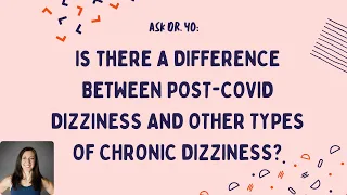 Ask Dr Yo: is there a difference between post Covid-19 dizziness & other types of chronic dizziness?