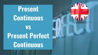 Present Continuous vs Present Perfect Continuous